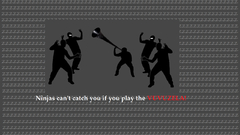 Ninjas cant catch You