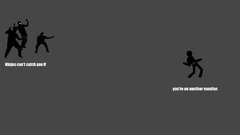 Ninjas cant catch You