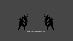 Ninjas cant catch You