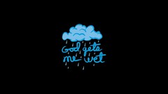 Text god wet funny minimalistic