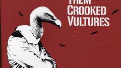 Them crooked vultures