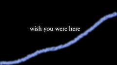 Wish You were here