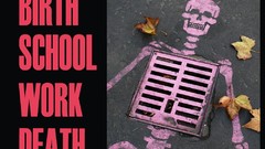 Work death Birth school