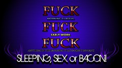 Work morning sleeping Typography sex Fuck funny bacon everything