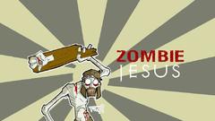 Zombies Jesus Christ