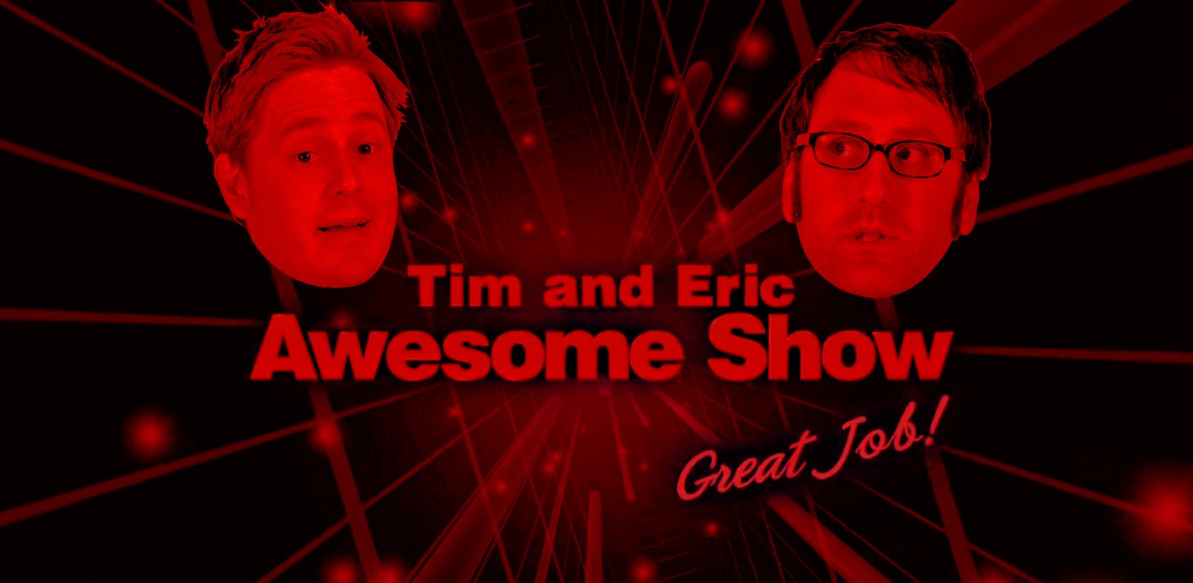 Tim and Eric Awesome Show