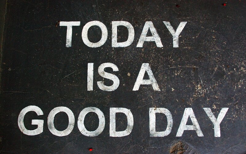 Today is a good day sign