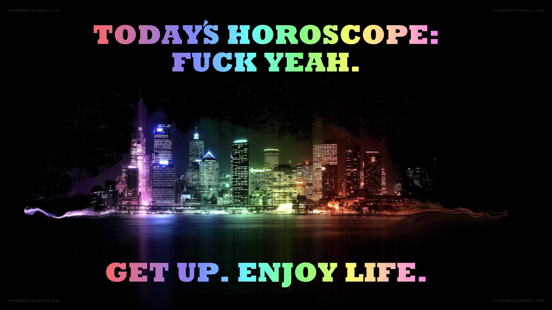 Today's Horoscope: Fuck Yeah