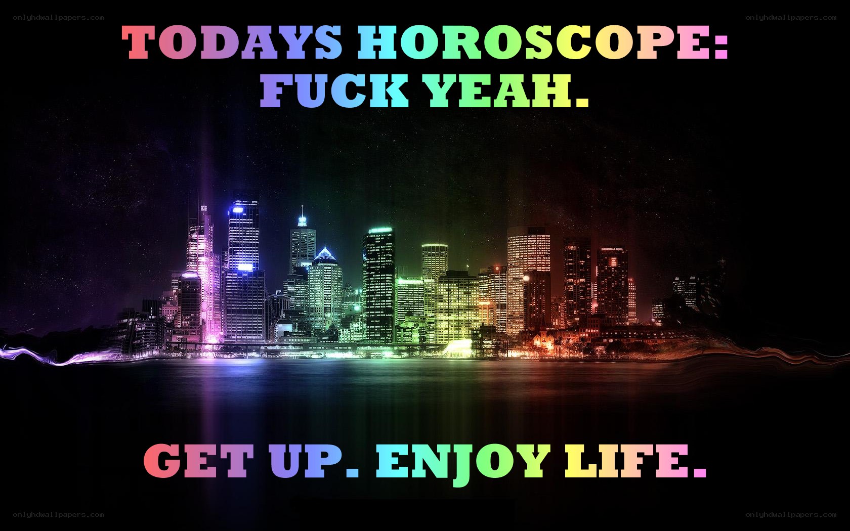Today's Horoscope: Fuck Yeah