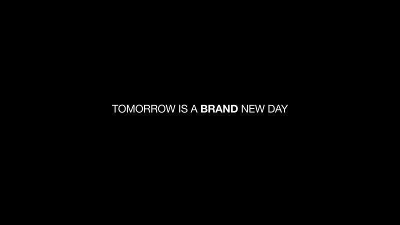 tomorrow is a brand new day