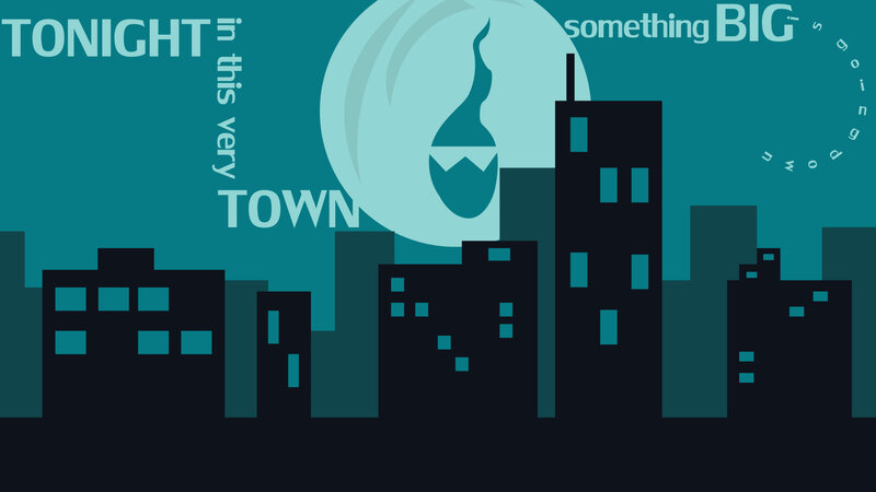 Tonight in this very town
