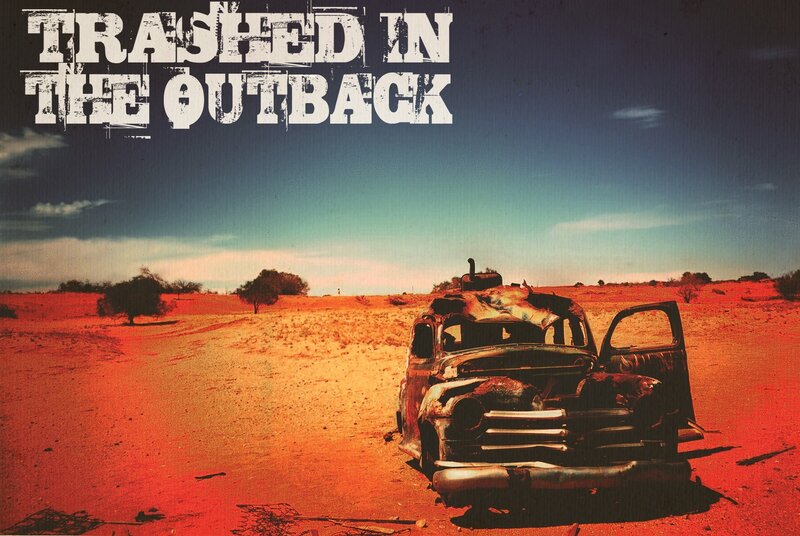 Trashed in the Outback