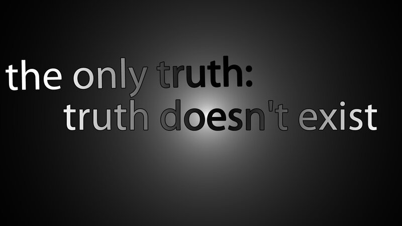 truth doesn't exist