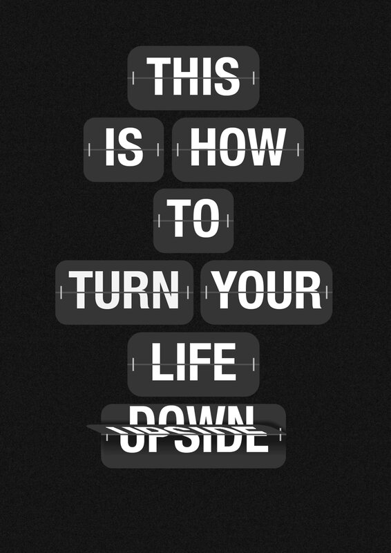 turn your life upside down