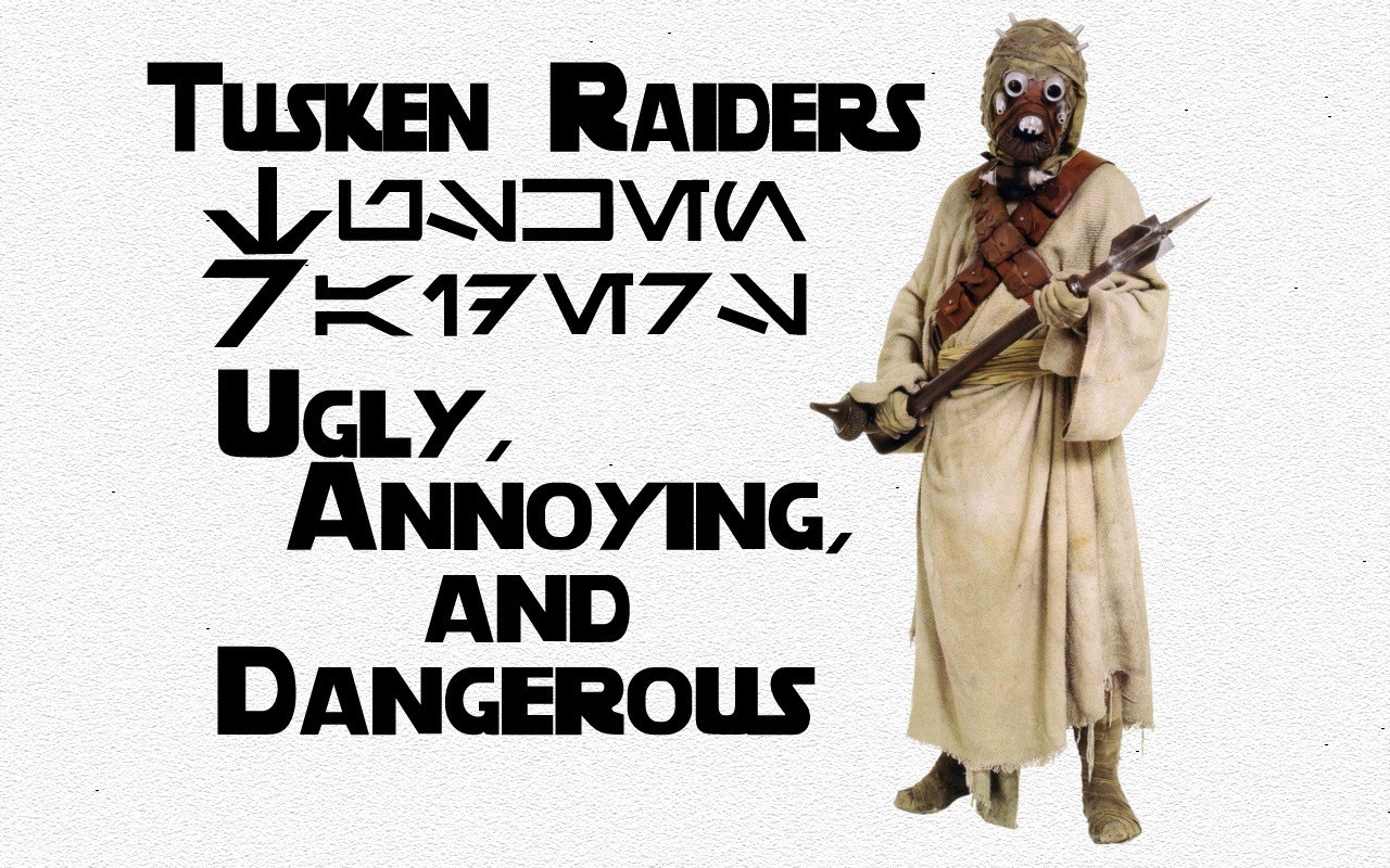 Tusken Raiders: Ugly Annoying Dangerous