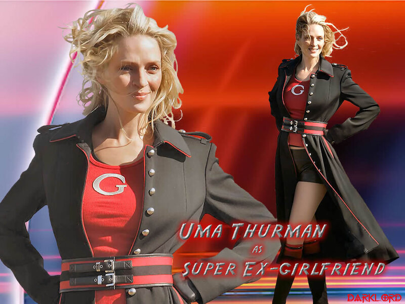 Uma Thurman as Super Ex-Girlfriend
