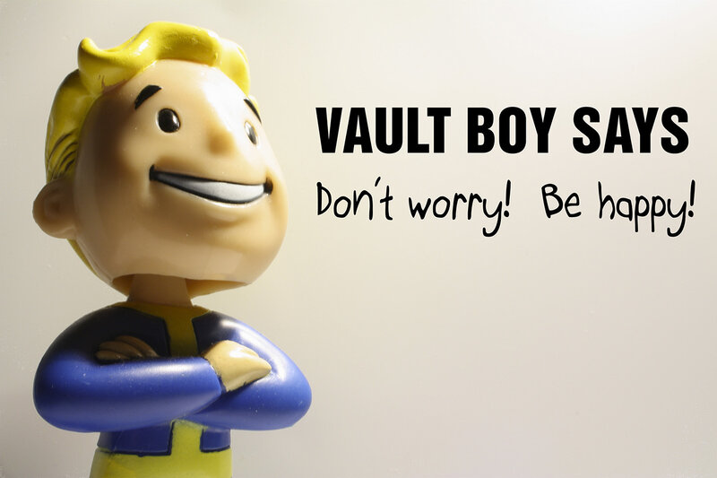 Vault Boy says be happy