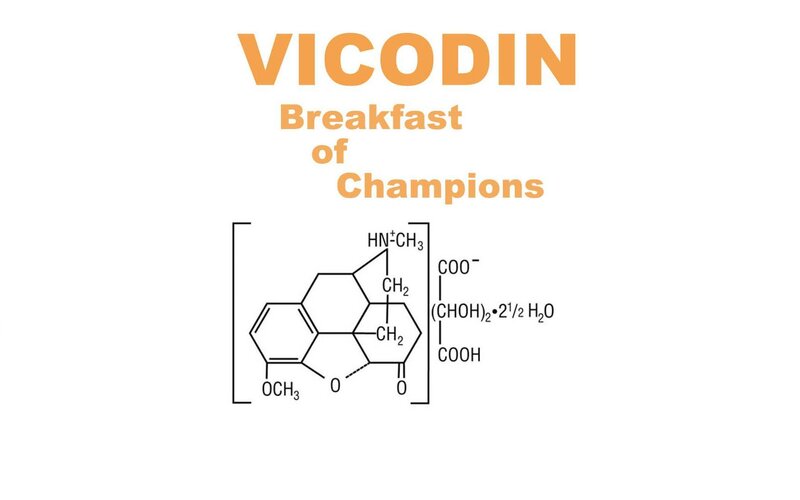 Vicodin: Breakfast of Champions