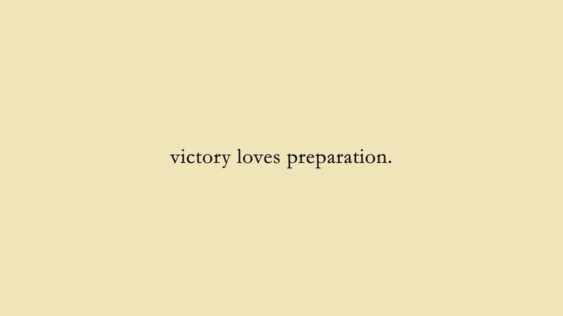 victory loves preparation