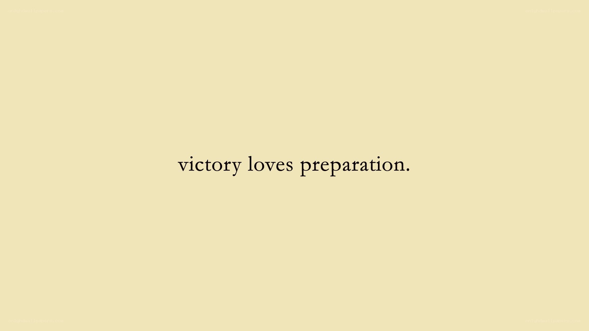 victory loves preparation