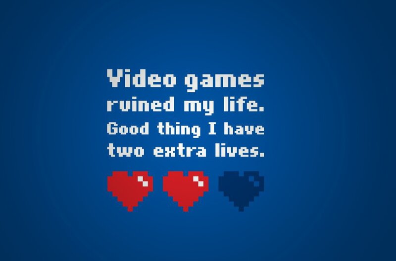 Video game life quote