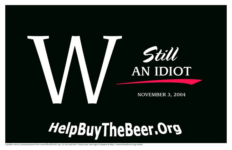 W Still An Idiot sign