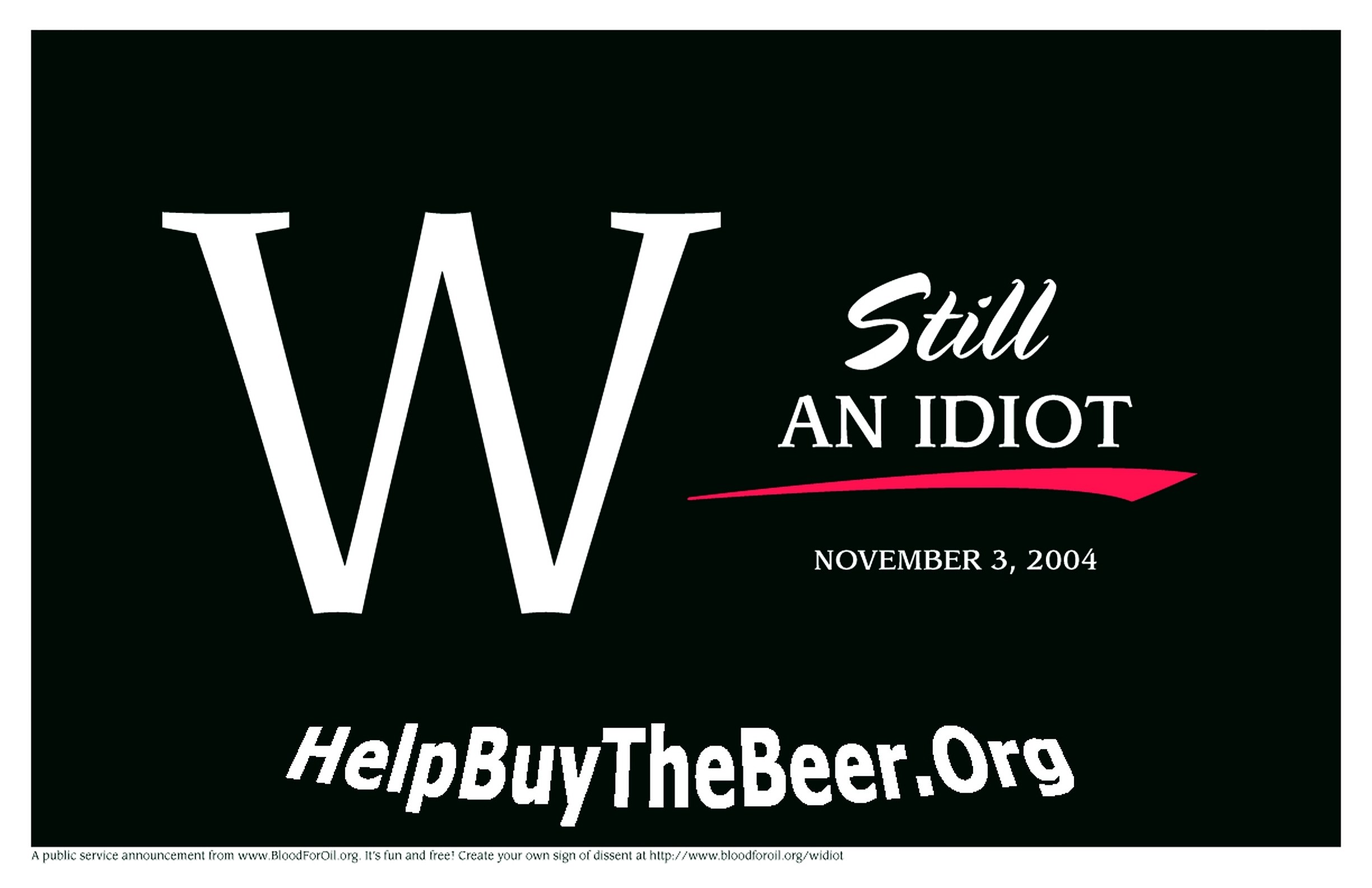 W Still An Idiot sign