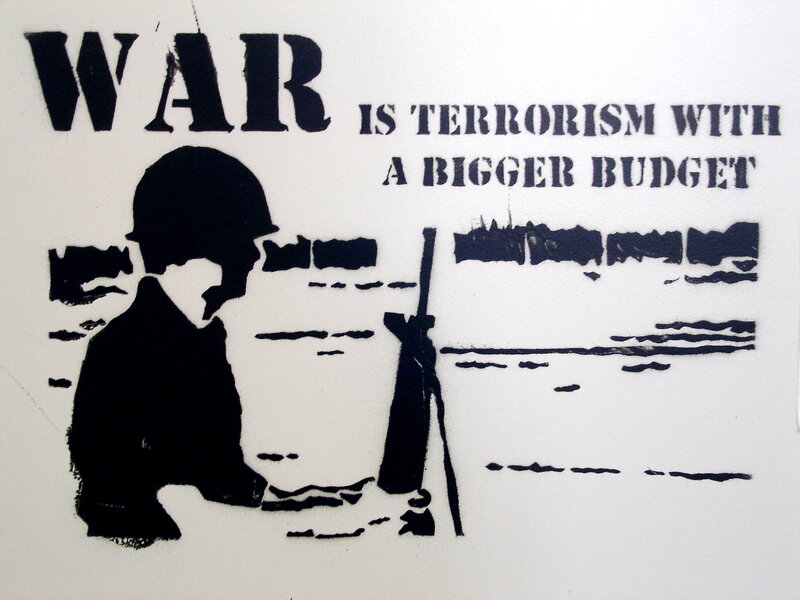 War is terrorism with a bigger budget