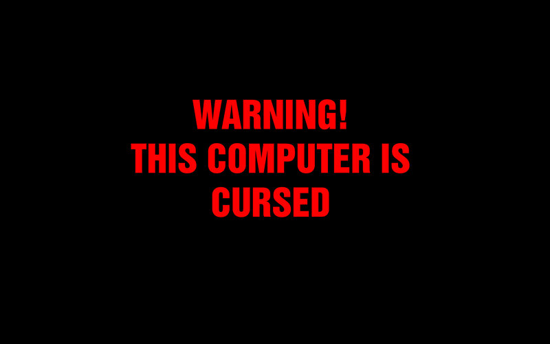 Warning: Computer is cursed