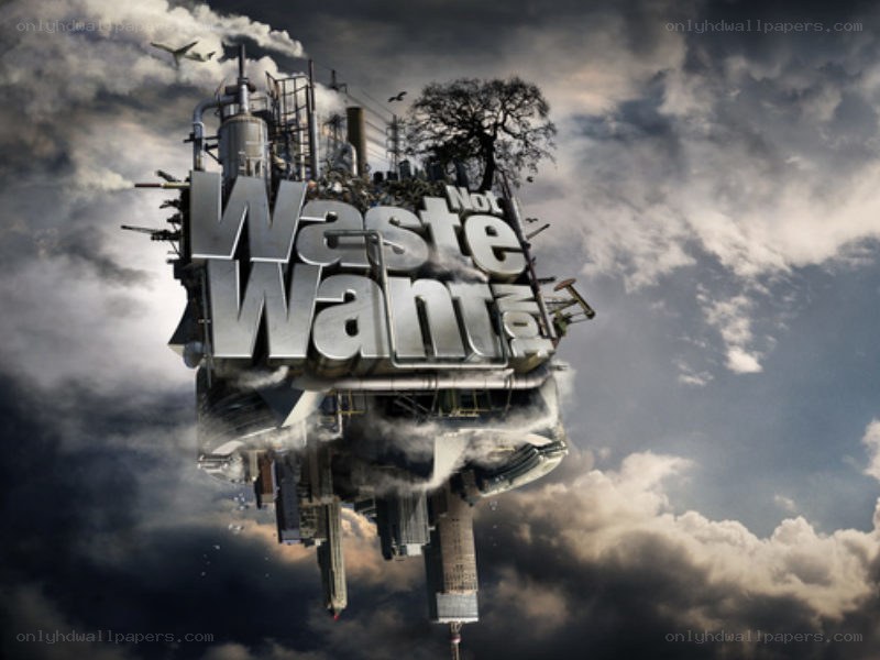Waste Not Want Not