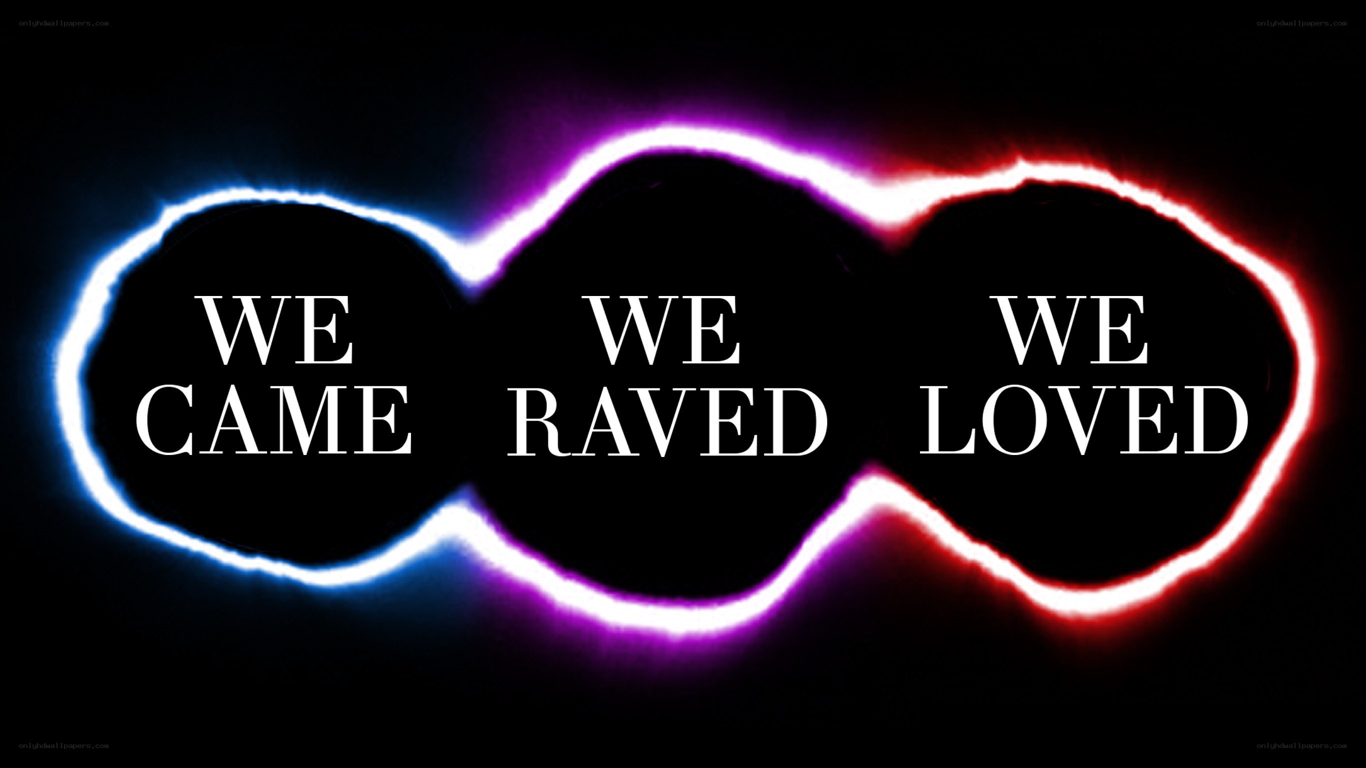 We Came We Raved We Loved