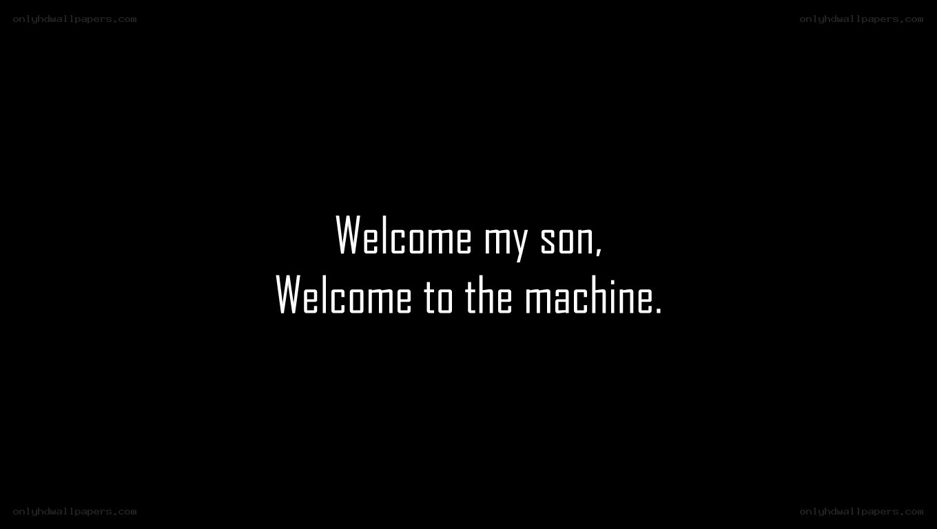 welcome to the machine