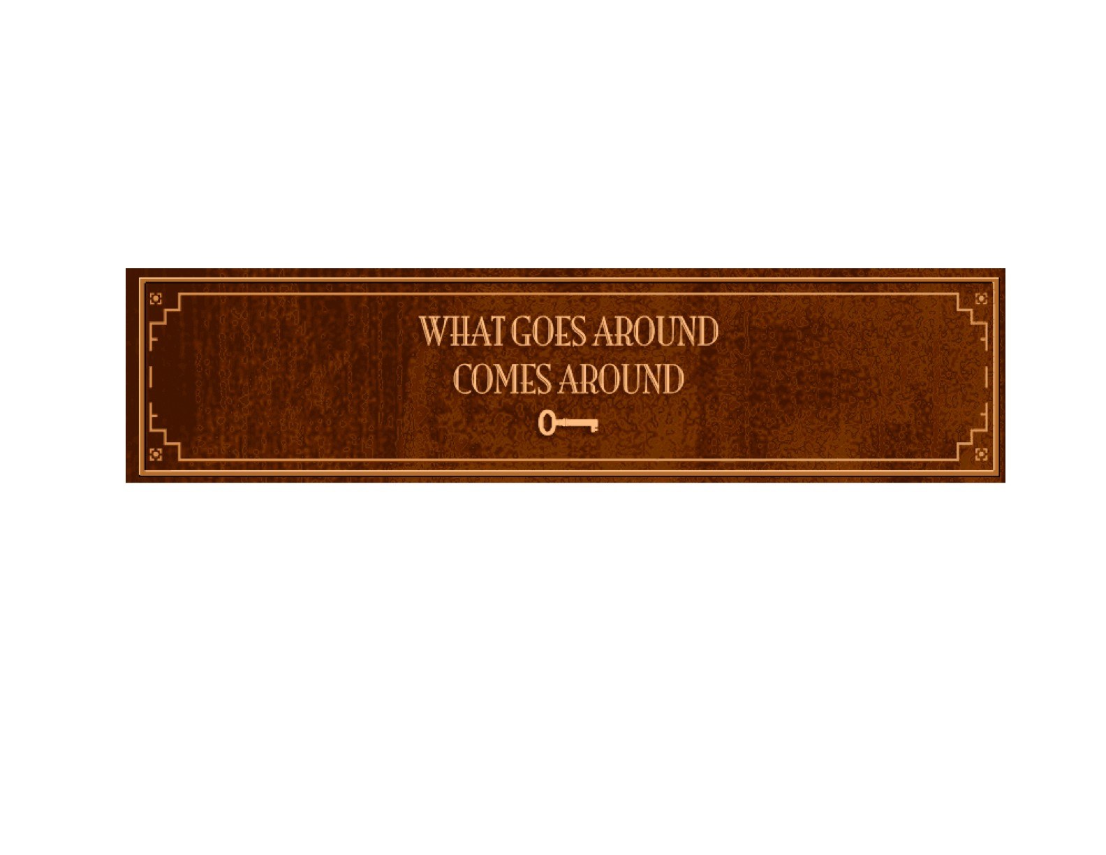 what goes around comes around