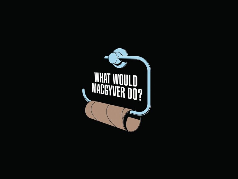 What Would MacGyver Do?