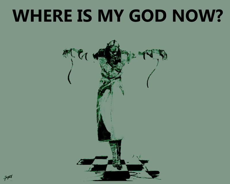 where is my god now