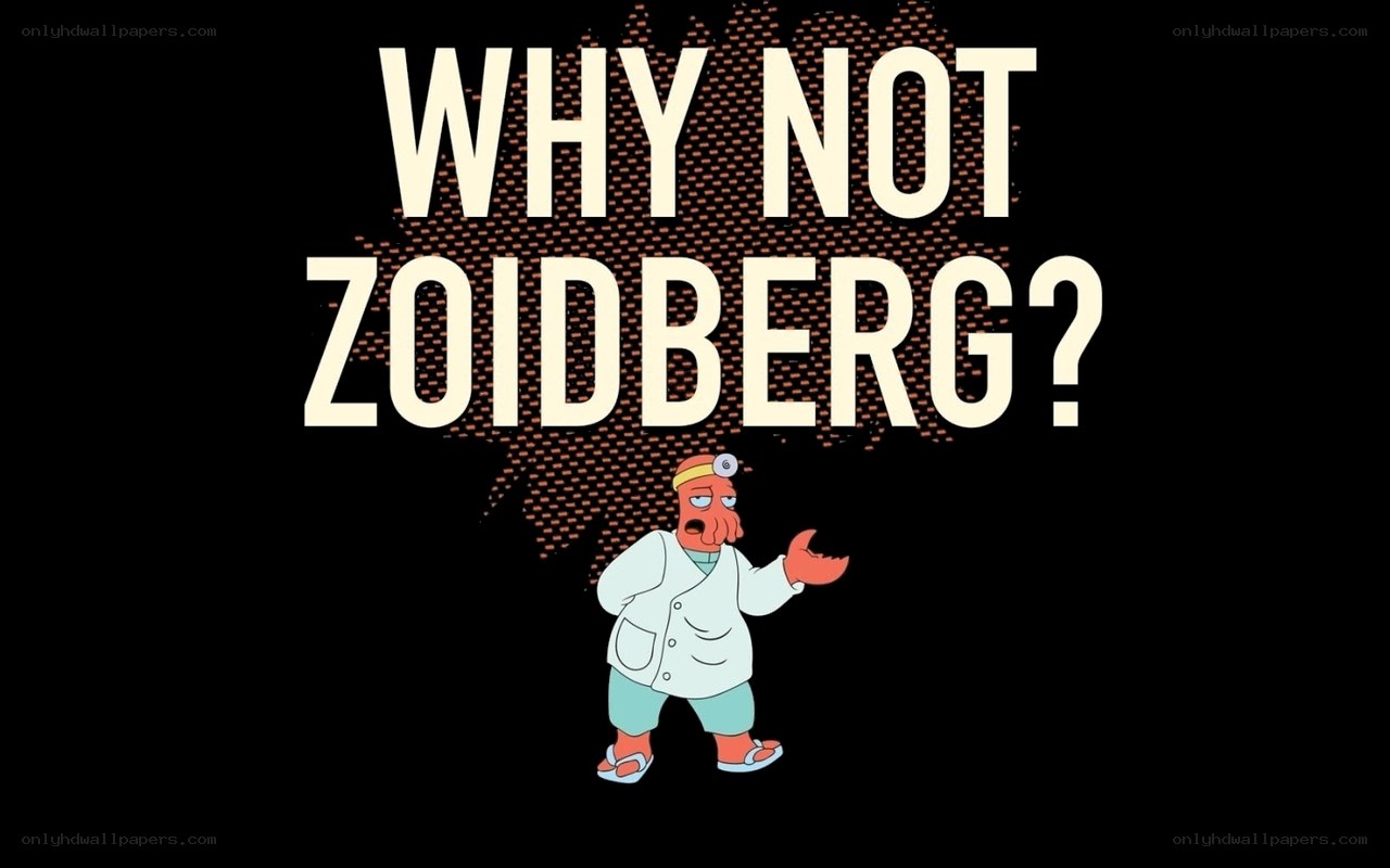 Why Not Zoidberg?