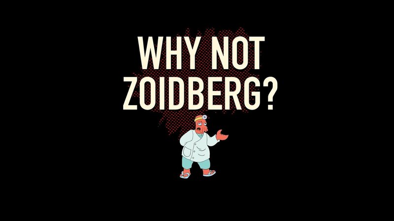 Why Not Zoidberg?