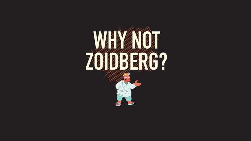 Why Not Zoidberg?