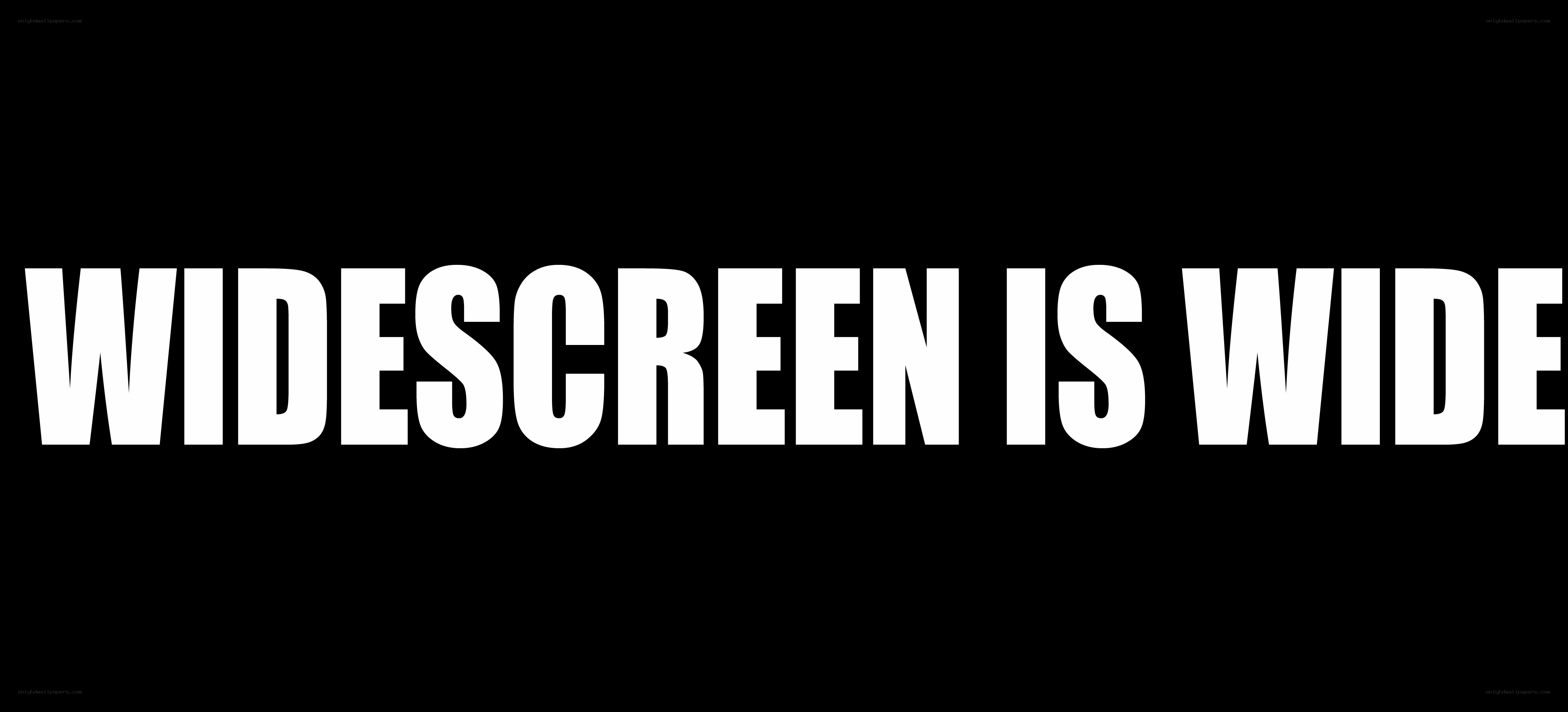 widescreen is wide text