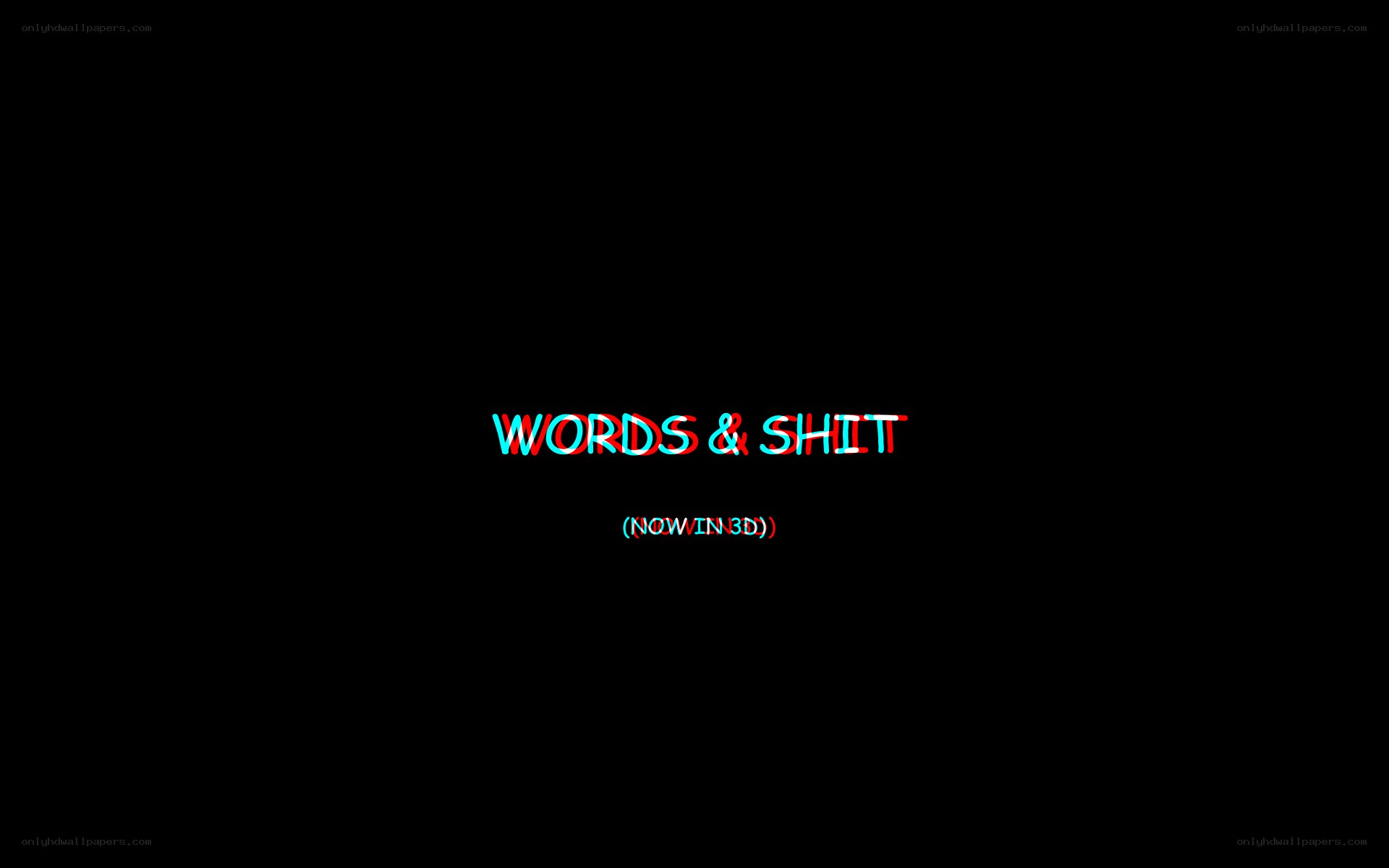 Words and Shit (Now in 3D)