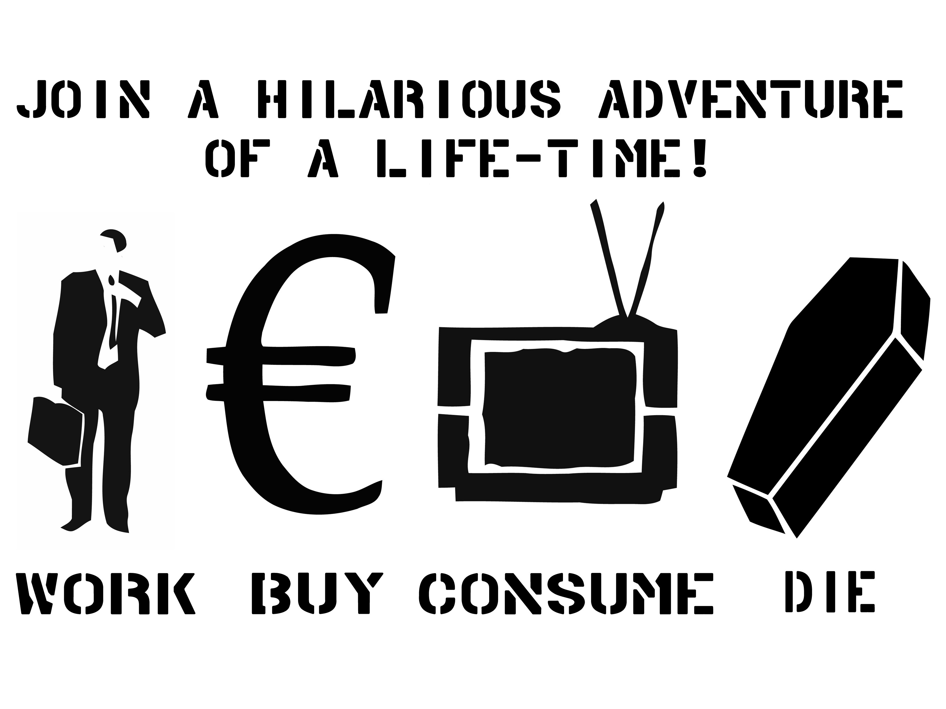 work buy consume die