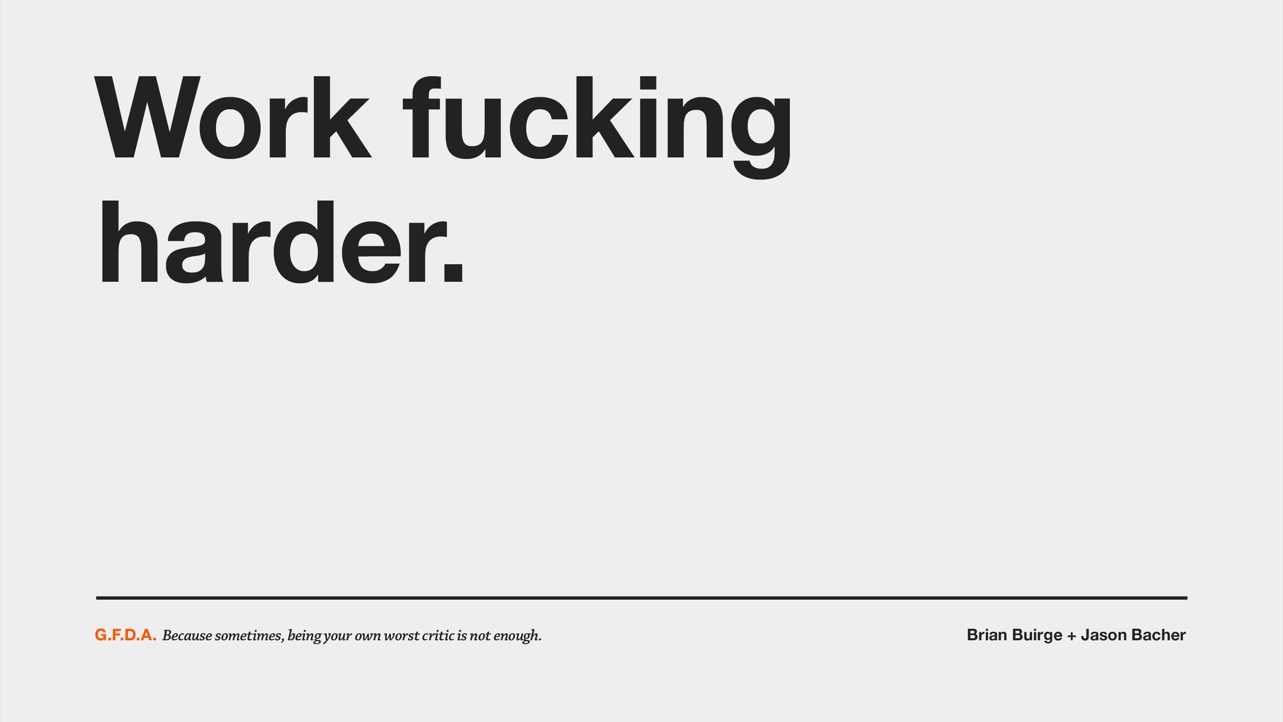 Work fucking harder