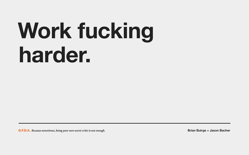 Work fucking harder