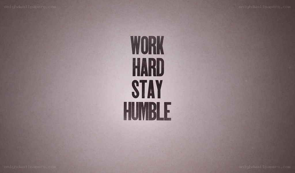 work hard stay humble