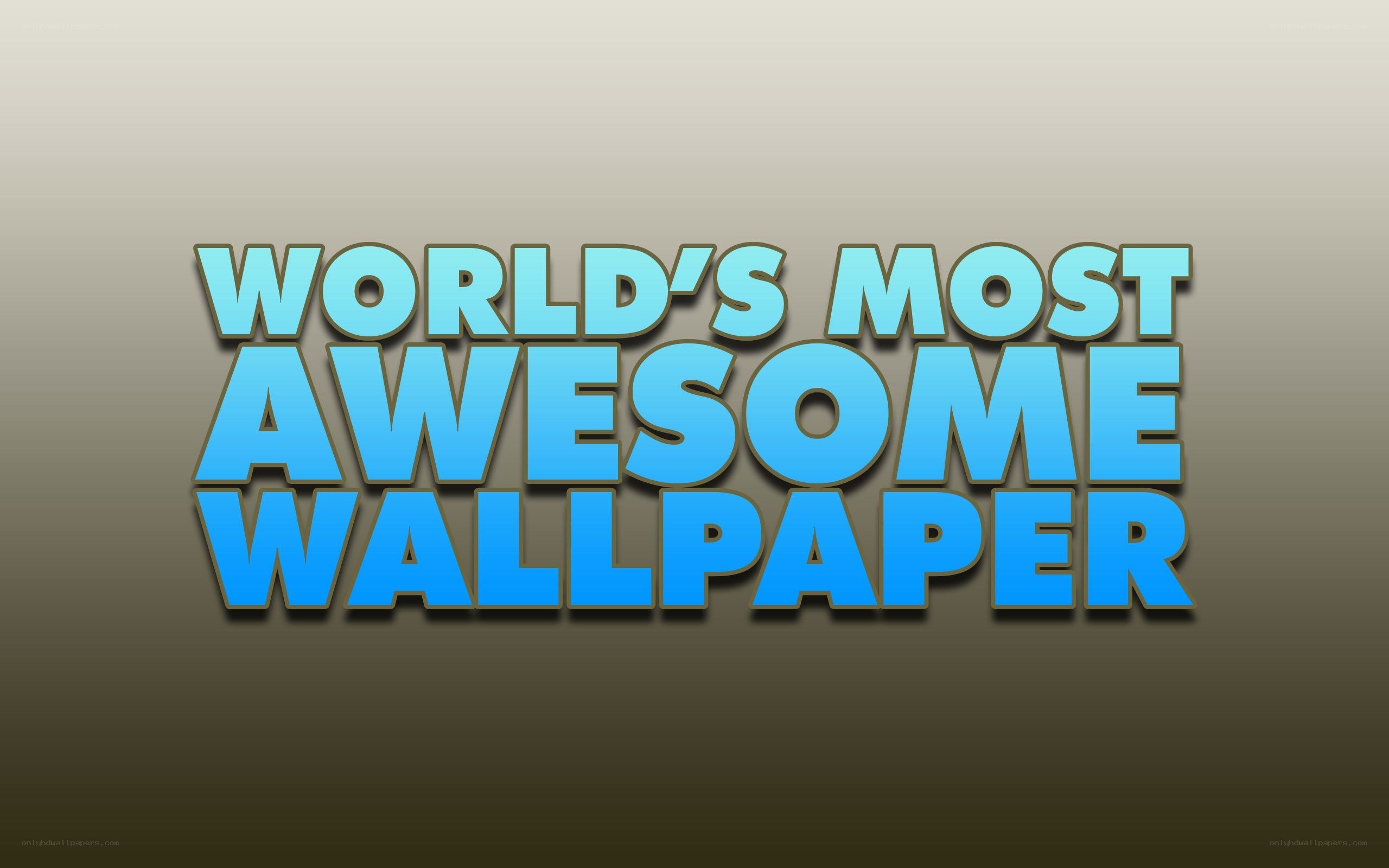 world's most awesome wallpaper
