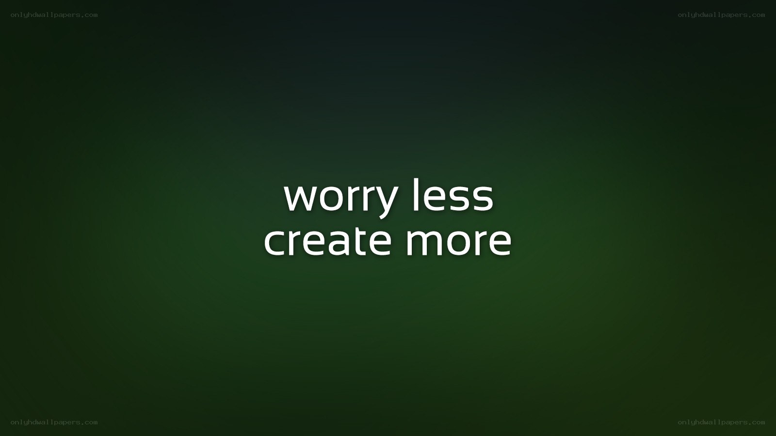 worry less create more