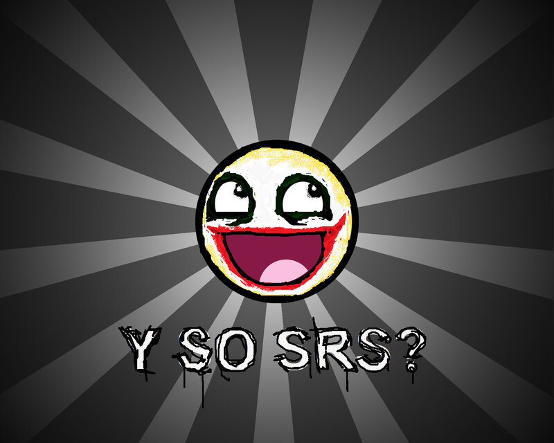 Y So Srs? meme