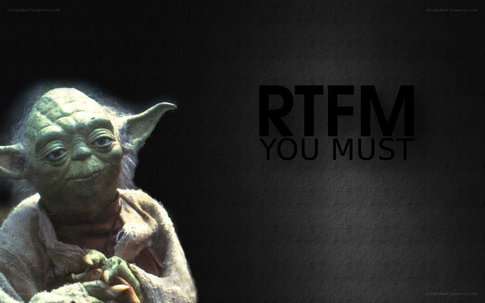 Yoda rtfm you must