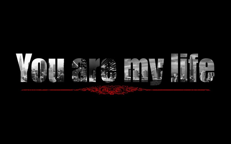 You Are My Life text art