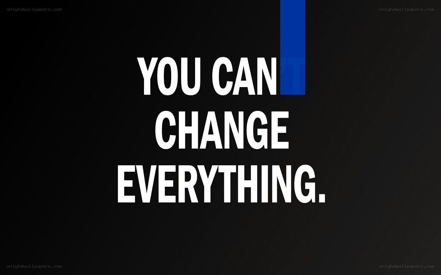 You Can Change Everything